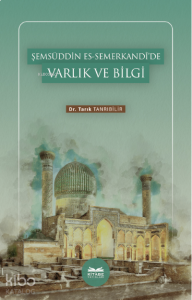 Şemsüddin es-Semerkandî’de Varlık ve Bilgi