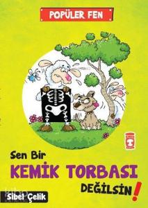 Sen Bir Kemik Tobası Değilsin!; Popüler Fen (7+ Yaş)