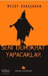 Seni Demokrat Yapacaklar