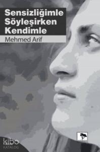 Sensizliğimle Söyleşirken Kendimle