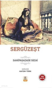 Sergüzeşt ;(Sadeleştirilmiş, İnceleme, Tam Metin)