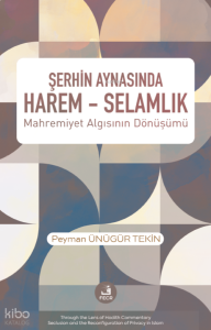 Şerhin Aynasında Harem – Selamlık;Mahremiyet Algısının Dönüşümü