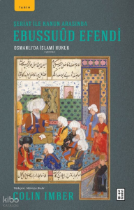 Şeriat ile Kanun Arasında Ebussuûd Efendi;Osmanlı’da İslami Hukuk