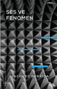 Ses ve Fenomen –Husserl Fenomenolojisinde Gösterge Problemine Giriş–