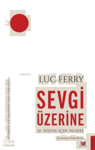 Sevgi Üzerine;21. Yüzyıl İçin Felsefe