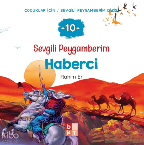 Sevgili Peygamberim 10 - Haberci;Çocuklar İçin Sevgili Peygamberim Dizisi