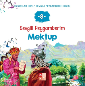 Sevgili Peygamberim  8 - Mektup;Çocuklar İçin Sevgili Peygamberim Dizisi