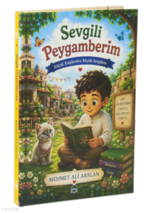 Sevgili Peygamberim;Küçük Kalplerden Büyük Sevgilere