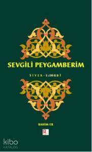 Sevgili Peygamberim - Siyer-İ Nebi