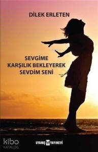 Sevgime Karşılık Bekleyerek Sevdim Seni