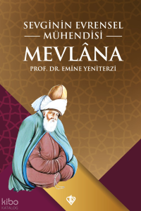 Sevginin Evrensel Mühendisi Mevlana
