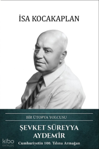 Şevket Süreyya Aydemir (Ciltli);Bir Ütopya Yolcusu