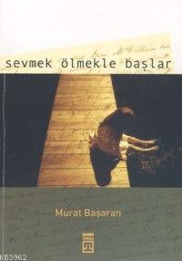 Sevmek Ölmekle Başlar