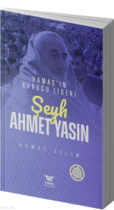 Şeyh Ahmet Yasin;Hamas'ın Kurucu Lideri