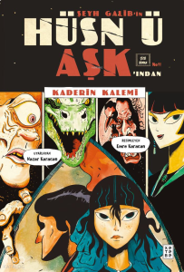 Şeyh Galib’in Hüsn ü Aşk’ından - Kaderin Kalemi