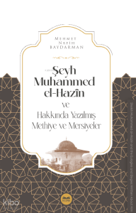 Şeyh Muhammed el-Hazîn ve Hakkında Yazılmış Methiye ve Mersiyeler