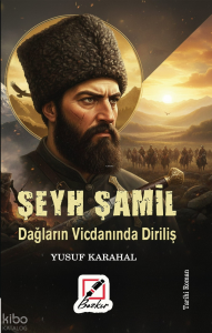 Şeyh Şamil;Dağların Vicdanında Diriliş