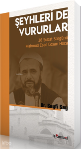 Şeyhleri de Vururlar;28 Şubat Sürgünü Mahmud Esad Coşan Hoca
