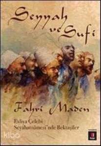 Seyyah ve Sufi; Evliya Çelebi Seyahatnâmesinde Bektaşîler