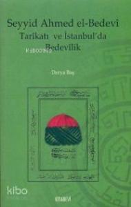 Seyyid Ahmed El-bedevi Tarikatı ve İstanbul´da Bedevilik
