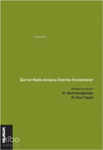 Şîa'nın Hadis Anlayışı Üzerine İncelemeler
