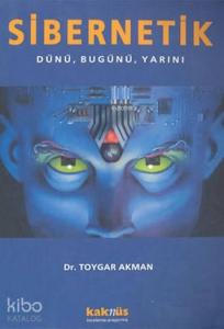 Sibernetik; Dünü, Bugünü, Yarını