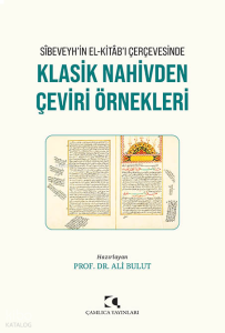 Sîbeveyh’in El-Kitâb’ı Çerçevesinde Klasik Nahivden Çeviri Örnekleri