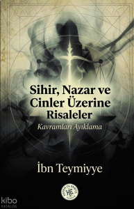 Sihir Nazar ve Cinler Üzerine Risaleler;Kavramları Ayıklama