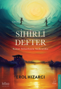 Sihirli Defter - Sanat Felsefenin Bedenidir