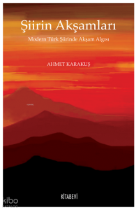 Şiirin Akşamları Modern Türk Şiirinde Akşam Algısı