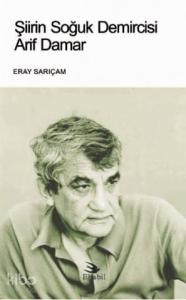 Şiirin Soğuk Demircisi Arif Damar (Eleştiri)