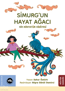 Simurg’un Hayat Ağacı ;Bir Minyatür Hikâyesi