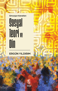 Simurgun Kanatları Sosyal Teori ve Din
