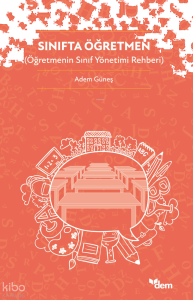 Sınıfta Öğretmen;Öğretmenin Sınıf Yönetimi Rehberi