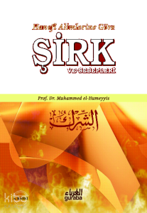 Şirk ve Sebepleri;Hanefi Alimlerine Göre Şirk ve Sebepleri