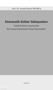 Sistematik Kelâm Yaklaşımları;Hakikati Bulma Aşamasında  Kavramsal Düşünmenin Temel Basamakları