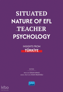 Situated Nature of EFL Teacher Psychology: Insights from Türki̇ye