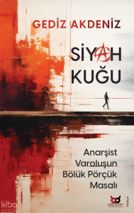 Siyah Kuğu;Anarşist Varoluşun Bölük Pörçük Masalı