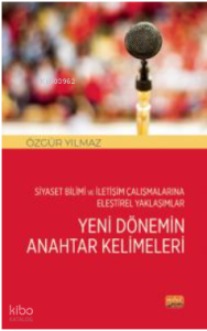 Siyaset Bilimi ve İletişim Çalışmalarına Eleştirel Yaklaşımlar;Yeni Dönemin Anahtar Kelimeleri