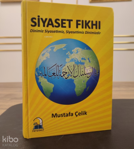 Siyaset Fıkhı;Dinimiz Siyasetimiz, Siyasetimiz Dinimizdir.