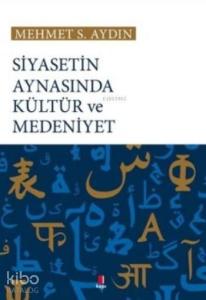 Siyasetin Aynasında Kültür ve Medeniyet