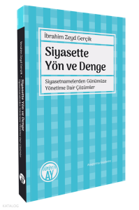 Siyasette Yön ve Denge;Siyasetnamelerden Günümüze Yönetime Dair Çözümler