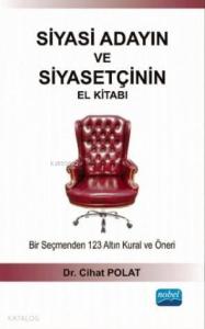 Siyasi Adayın ve Siyasetçinin El Kitabı; Bir Seçmenden 123 Altın Kural ve Öneri
