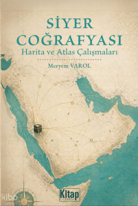 Siyer Coğrafyası ; Harita ve Atlas Çalışmaları