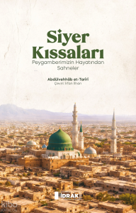 Siyer Kıssaları ; Peygamberimizin Hayatından Sahneler