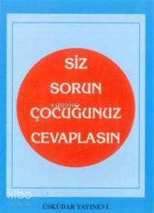 Siz Sorun Çocugunuz Cevaplasın
