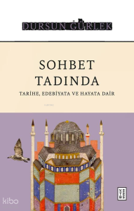 Sohbet Tadında;Tarihe, Edebiyata ve Hayata Dair