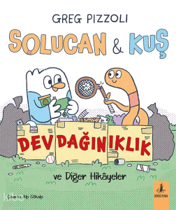 Solucan ve Kuş: Dev Dağınıklık ve Diğer Hikayeler