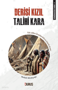 Sömrügecilik Tarihi 4 - Derisi Kızıl Talihi Kara;Yok Edilen Kızıl Derililerin Büyük Dramı