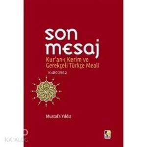Son Mesaj / Kur'an-ı Kerim ve Gerekçeli Türkçe Meali (Ciltli, Küçük Boy)